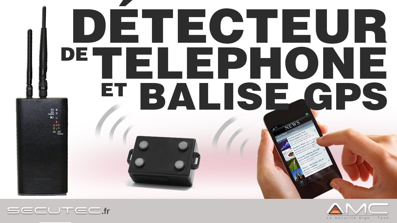 DÉTECTEUR DE TÉLÉPHONE PORTABLE 2G - 3G ET BALISE GPS [SECUTEC.FR