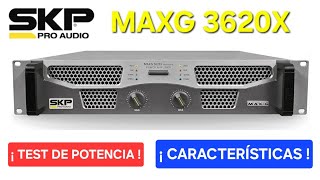 SKP PRO AUDIO MAXG 3620X , TEST DE POTENCIA Y CARACTERÍSTICAS