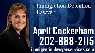DC Immigration Detention Lawyer-Call (202) 888-2115-Immigration Lawyer in DC-April Cockerham