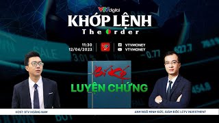 [KHỚP LỆNH 12/04/2024] BÍ KÍP LUYỆN CHỨNG | VTVMoney