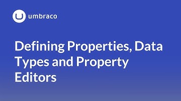 Document Types in Umbraco: Defining Properties, Data Types and Property Editors