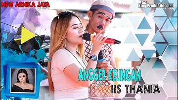 Angger Kelingan - Iis Thania - New Arnika Jaya - Ds.Juntikedokan Juntinyuat Indramayu