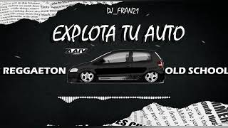 Explota Tu Auto-Reggaeton Old School