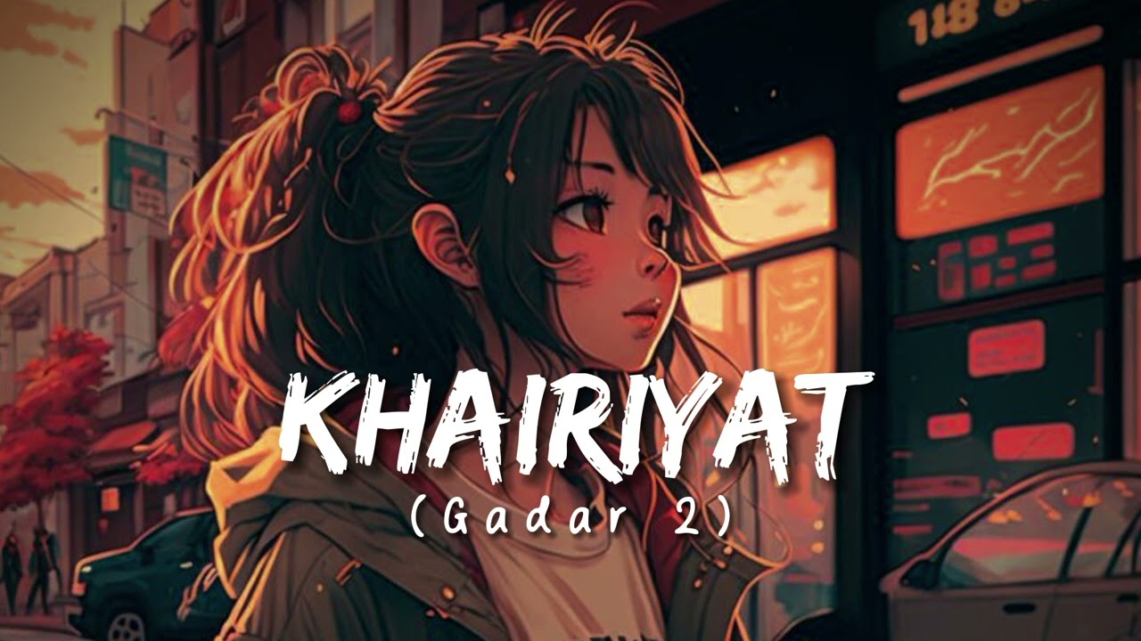 Khairiyat - Gadar 2 | Lofi Songs | Arijit Singh #trending