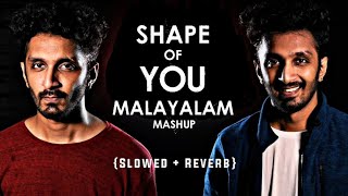 Ed-Sheeran ⚡ - Shape Of You - Malayalam Black Mashup 🖤 ( Slowed + Reverb )-  (15 songs in one go)