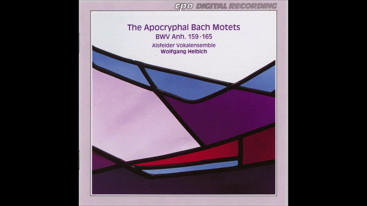 J. S. Bach - The Apocryphal Bach Motets, BWV Anh 159-165- W. Helbich