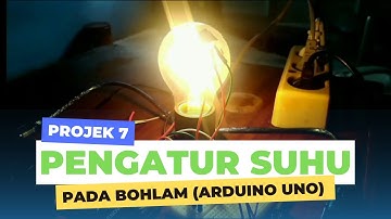 Project 7 - Pengatur Suhu Pada Bohlam menggunakan Arduino Uno