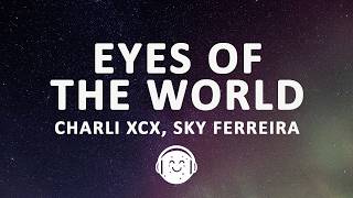 Download Lagu Charli xcx - Eyes of the World (Lyrics) ft. Sky Ferreira MP3
