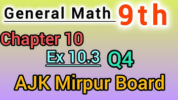 General Math class 9th solve Ex 10.3 Q4 AJK Mirpur Board || general Math Class 9th solve chptr 10
