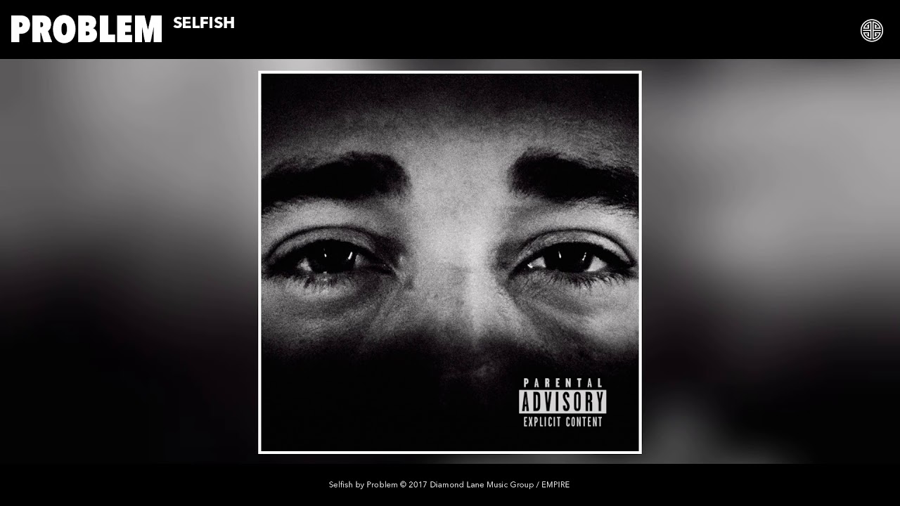 Watch Problem - Selfish (Audio) on YouTube Watch Problem - Selfish (Audio) on YouTube