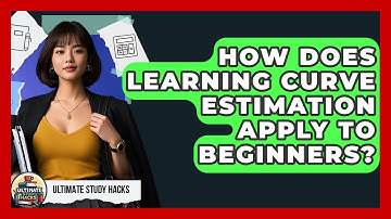 How Does Learning Curve Estimation Apply To Beginners? - Ultimate Study Hacks