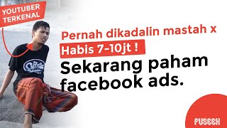 Dari Dikadalin Mastah X Sampai Bisa Paham Facebook Ads Dengan Fuseek
