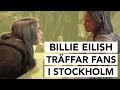 FANKAOS & TÅRAR MED BILLIE EILISH