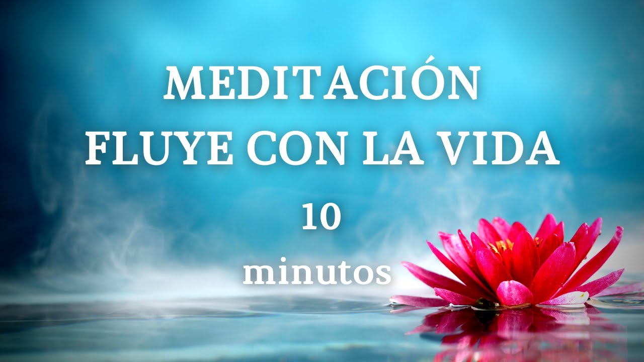 🌾 Meditación guiada 10 MINUTOS para FLUIR con la VIDA 🌾 - YouTube