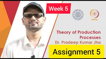 💥Theory of Production Processes | Week 5 Quiz | Assignment 5 Solution | NPTEL 2022 | SWAYAM💥💥
