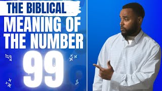 The Biblical Meaning Of 99
