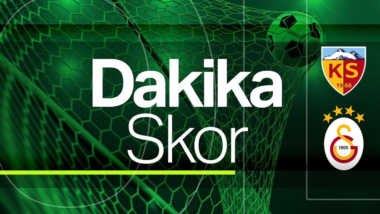 dakika skor galatasaray kayserispor deplasmaninda kayserispor galatasaray youtube