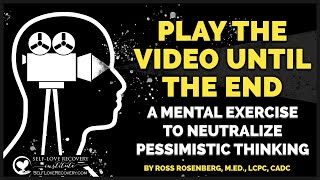 Stop Predicting Failure: "Play the Video to the End"—Life-Changing Technique