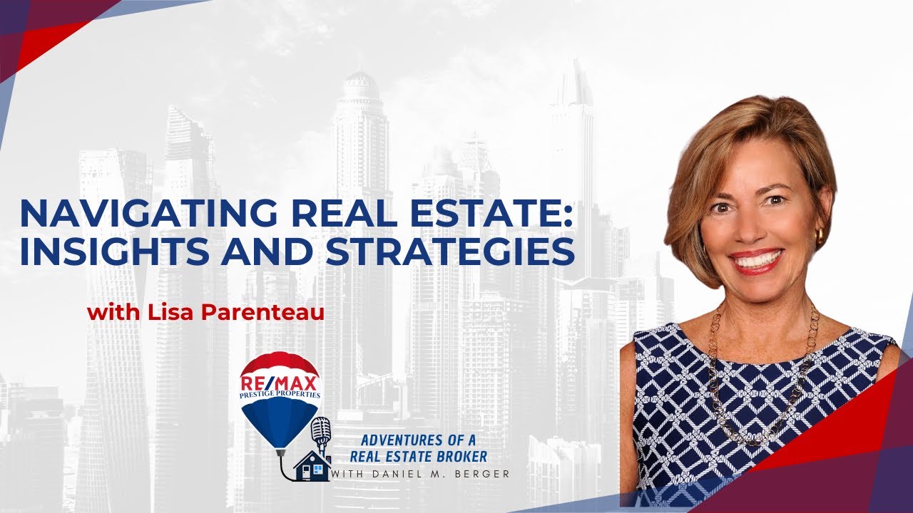 Navigating Real Estate: Insights and Strategies with Lisa Parenteau - EP 21