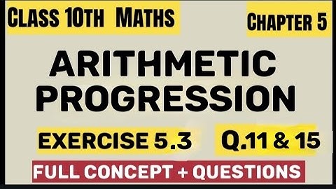 Class 10th Maths Chapter 5 | Arithmetic Progression | Exercise 5.3 | Q. 11 to 15 | NCERT Solutions