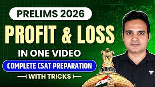 Complete CSAT: Profit &amp; Loss in One Shot | UPSC Prelims 2026 Complete Chapter Wise Revision