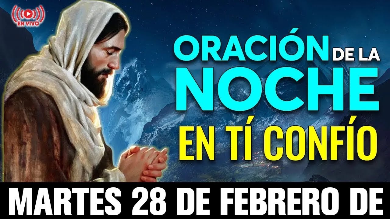 ORACIÓN DE LA NOCHE DE HOY MARTES 28 DE FEBRERO | HOY DORMIRÉ ...