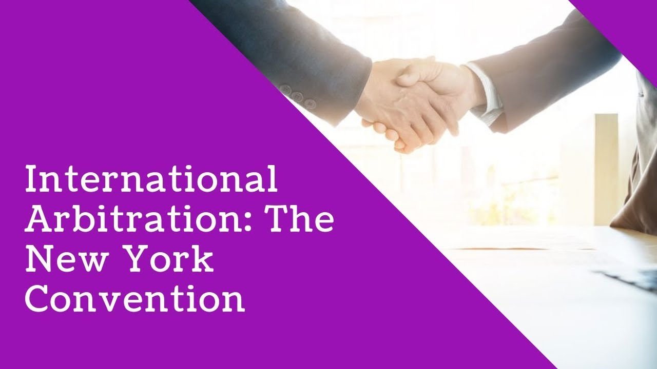 International Arbitration The New York Convention YouTube