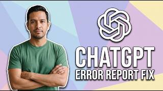 How To Fix ChatGPT Error Report (Easy Guide)