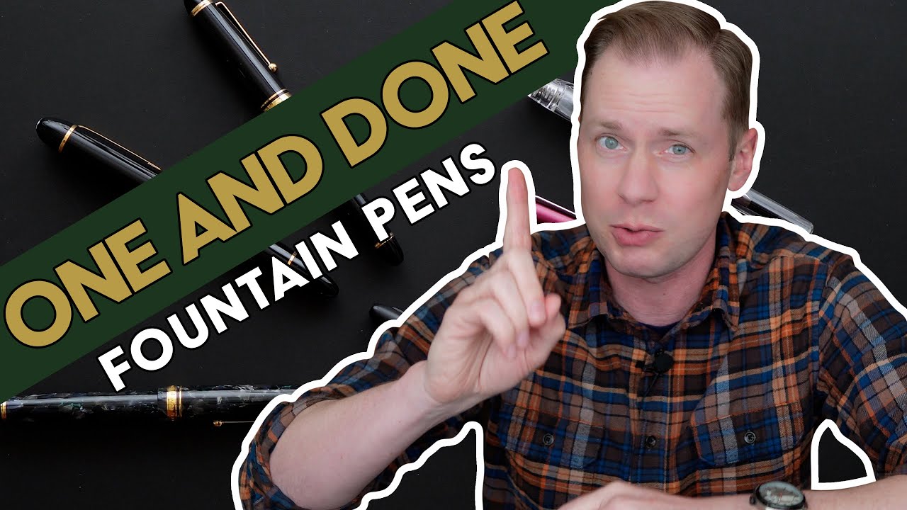 One and Done Fountain Pens: Buy it for Life!