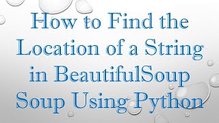 How to Find the Location of a String in BeautifulSoup Soup Using Python