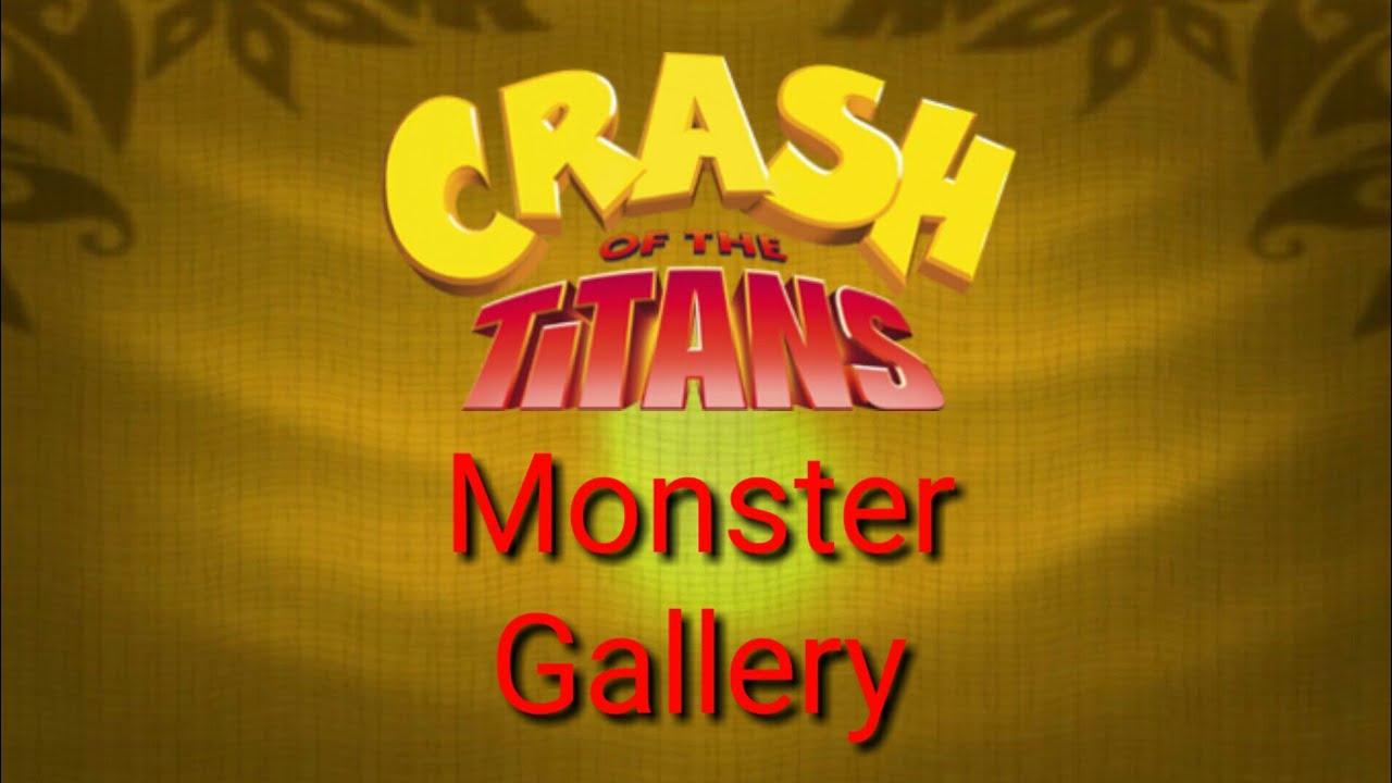 Crash Of The Titans - Monster Gallery Information