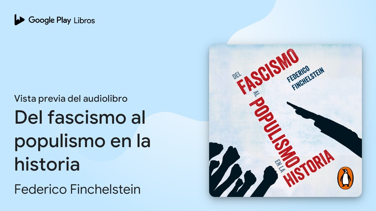 Del fascismo al populismo en la historia de Federico Finchelstein