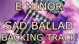 Video thumbnail of "E Minor Sad Ballad, Clean Backing Track"