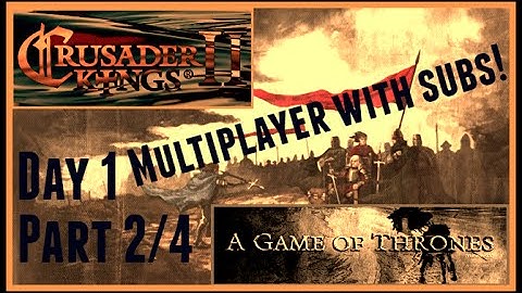 CK2, Game of Thrones mod with subscribers! Day 1 Part 2/4