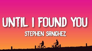 Stephen Sanchez - Until I Found You Lyrics