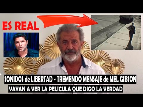 Mel Gibson aparece con un mensaje (RARO)de invitación a ver Sonidos de Libertad - Sound of Freedom