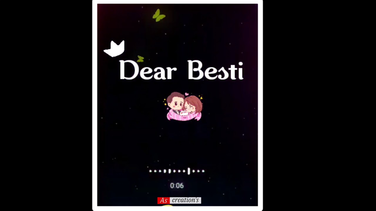 Dear besti status for whatsapp by As creation's by Arvind YouTube