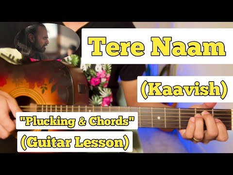 Tere Naam - Kaavish | Guitar Lesson | Plucking & Chords | (Strumming)