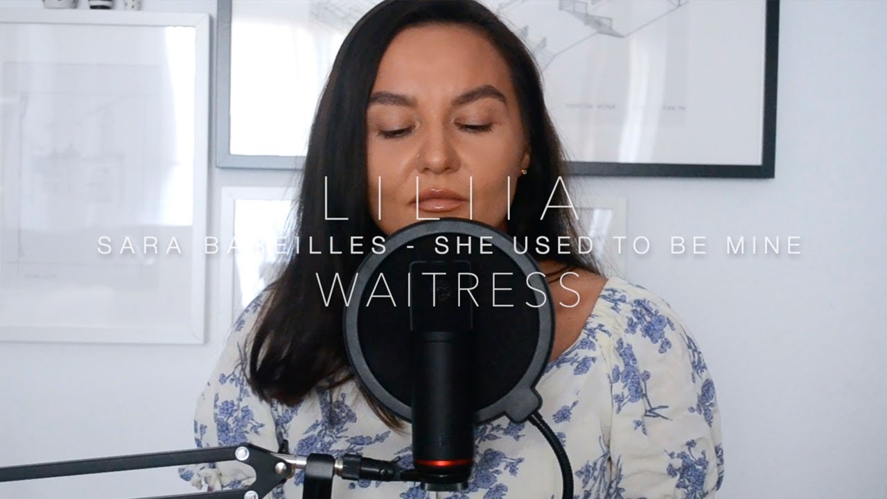 SARA BAREILLES - SHE USED TO BE MINE / WAITRESS / COVER BY LILIIA