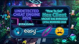 How To Get Hex Client VRCHAT EAC BYPASSED｜STILL WORKING 2026