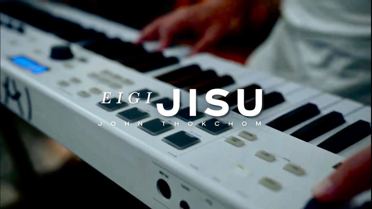 EIGI JISU_JOHN THOKCHOM_OFFICIAL MUSIC VIDEO _Manipuri contemporary Worship song