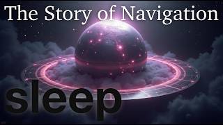 Fall Asleep to The Story of Navigation | Soothing History & Music screenshot 3