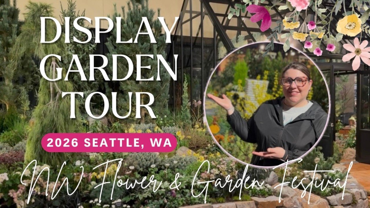 🌿✨ Tour the 2026 Northwest Flower & Garden Festival Display Gardens 🏠🌷 Seattle, WA (Feb 18-22)