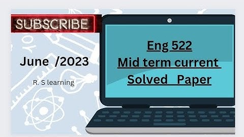 eng 522 mid term solved paper current paper | mids 2023