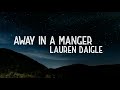 Away In A Manger-Lauren Daigle-(LYRICS)