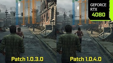The Last of Us Part 1 PC - Patch 1.0.3.0 vs Patch 1.0.4.0 Performance | RTX 4080 | i7 10700F