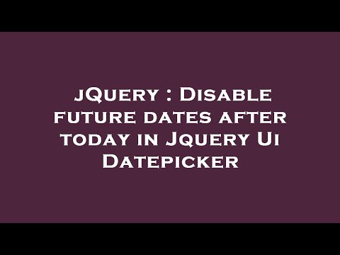 jQuery : Disable future dates after today in Jquery Ui Datepicker