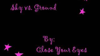 Watch Close Your Eyes Sky Vs Ground video