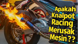 Apakah Pakai Knalpot Racing Dapat Merusak mesin??
