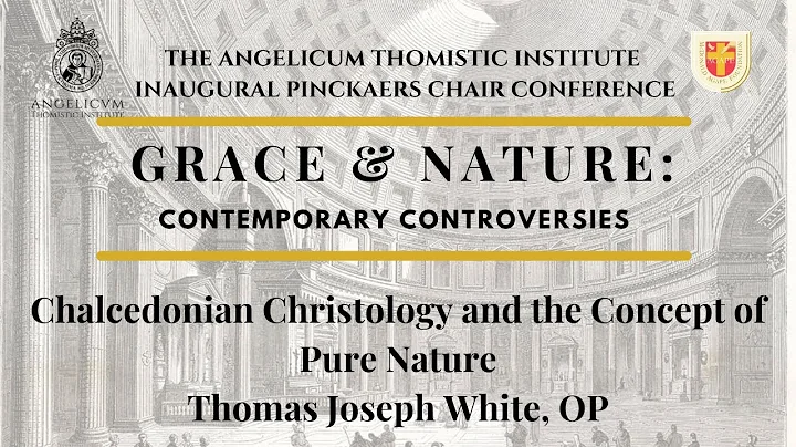 Chalcedonian Christology and the Concept of Pure Nature | Fr. Thomas Joseph White, OP